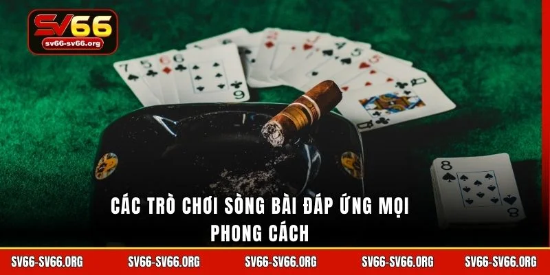 Các trò chơi sòng bài đáp ứng mọi phong cách 
