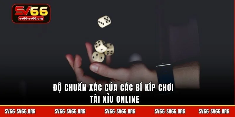 Độ chuẩn xác của các bí kíp chơi tài xỉu online