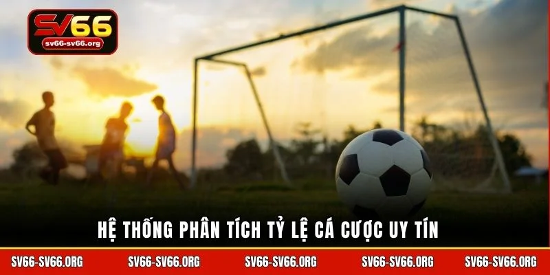 Hệ thống phân tích tỷ lệ cá cược uy tín