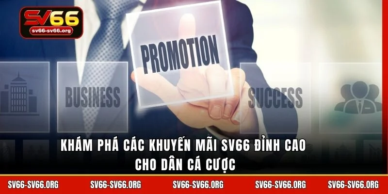 Khám phá các khuyến mãi SV66 đỉnh cao cho dân cá cược