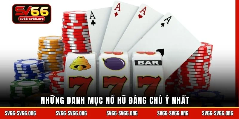 Những danh mục nổ hũ đáng chú ý nhất
