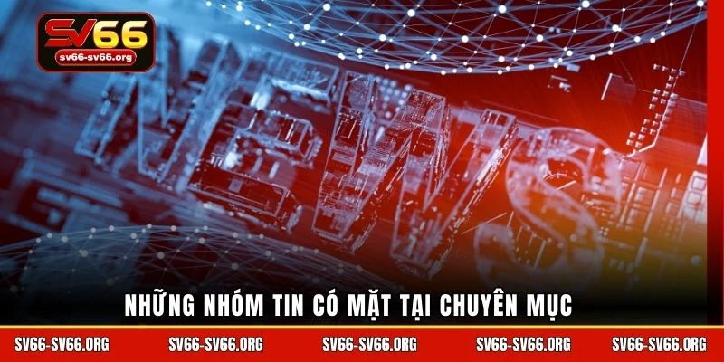 Những nhóm tin có mặt tại chuyên mục