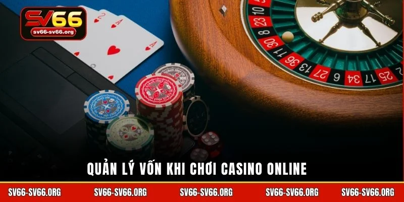 Quản lý vốn khi chơi casino online